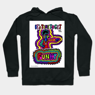 It’s Time To Get Funky Hoodie